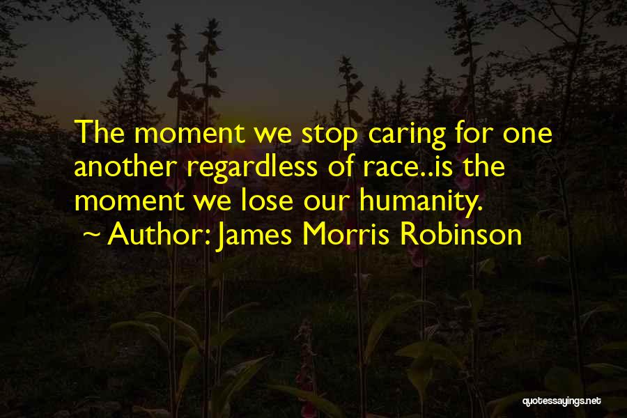 Caring For Another Quotes By James Morris Robinson