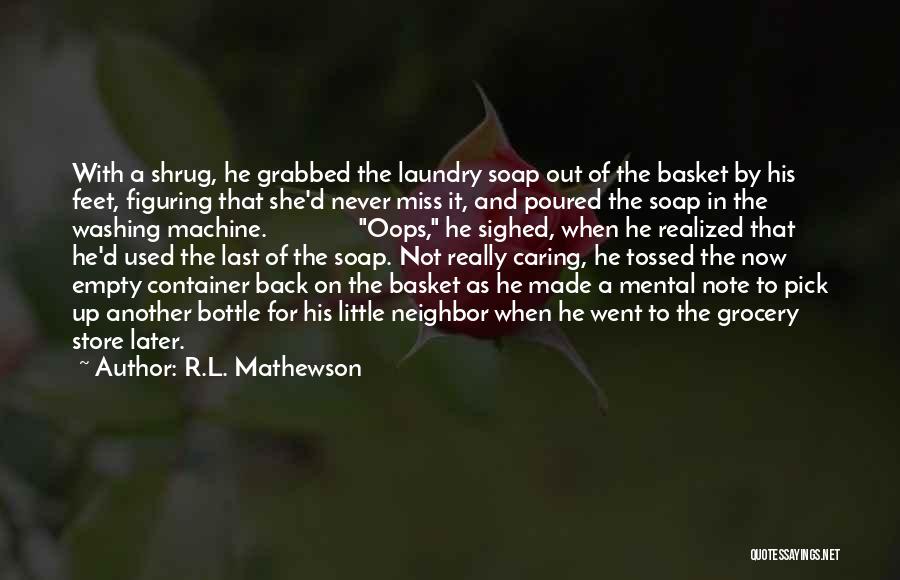 Caring For Another Quotes By R.L. Mathewson