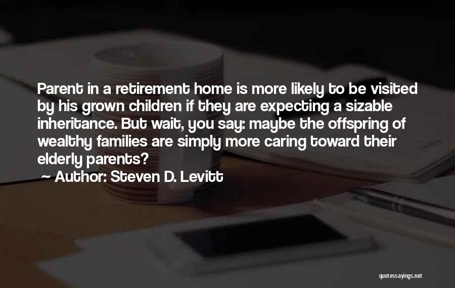 Caring For Elderly Quotes By Steven D. Levitt