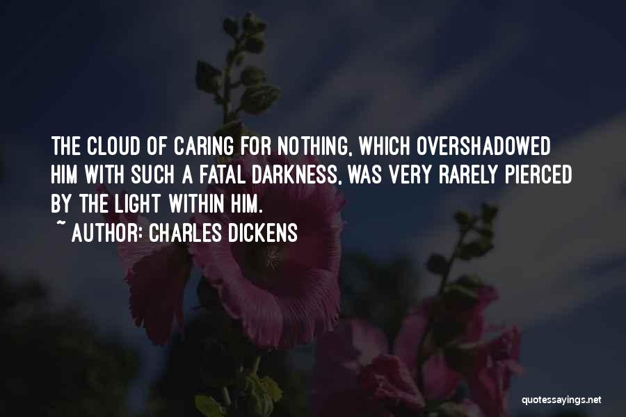 Caring For Him Quotes By Charles Dickens
