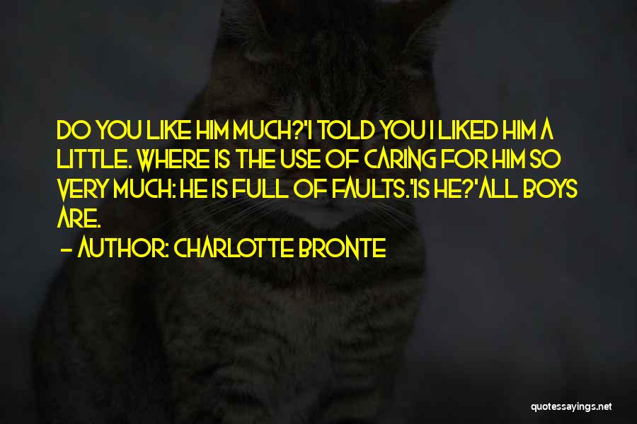 Caring For Him Quotes By Charlotte Bronte