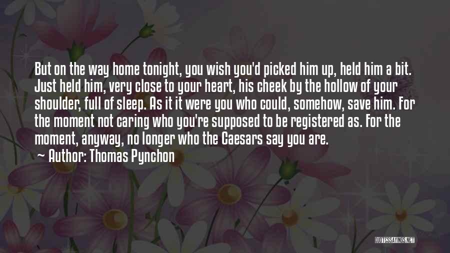 Caring For Him Quotes By Thomas Pynchon