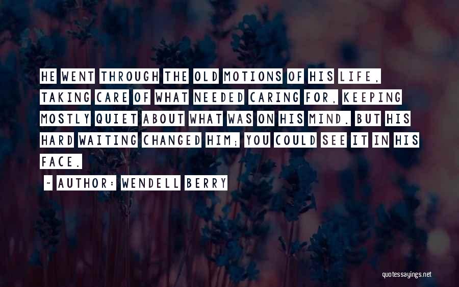 Caring For Him Quotes By Wendell Berry