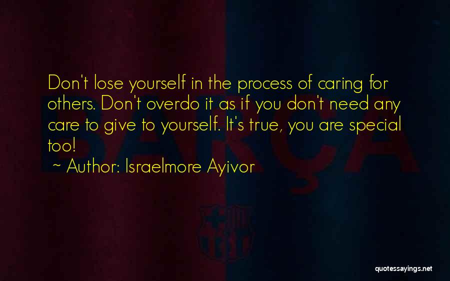 Caring For Others That Don't Care Quotes By Israelmore Ayivor