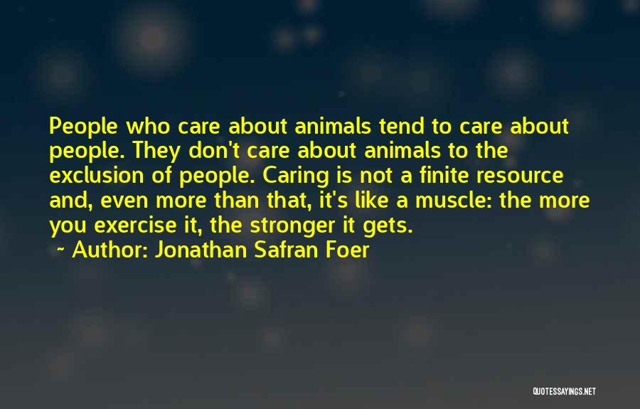 Caring For Others That Don't Care Quotes By Jonathan Safran Foer