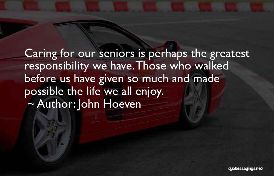 Caring For Seniors Quotes By John Hoeven