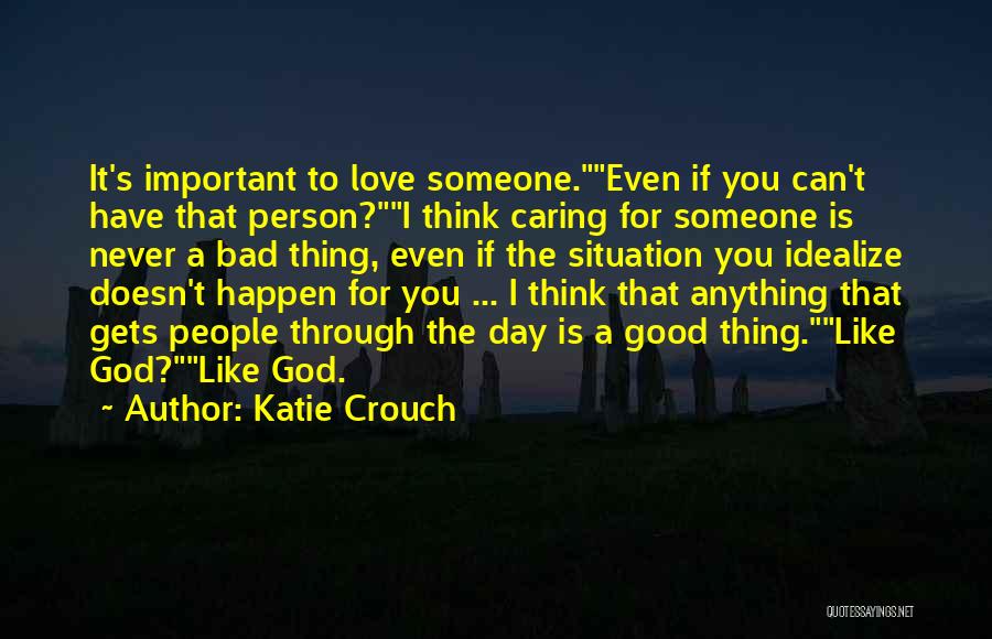 Caring For Someone Quotes By Katie Crouch