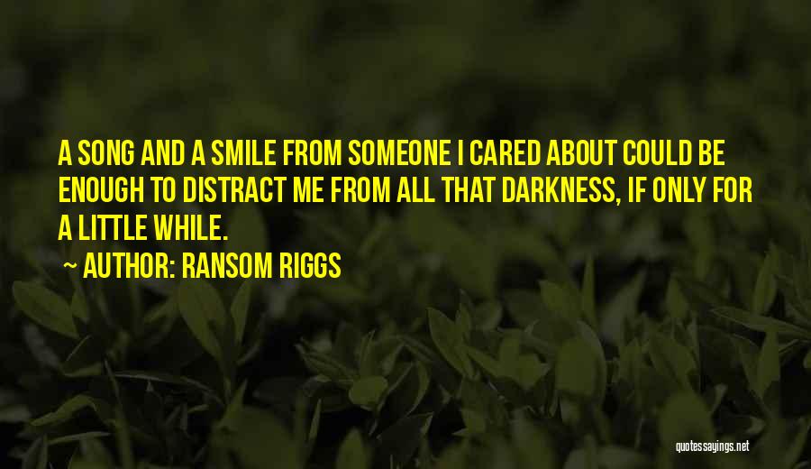 Caring For Someone Quotes By Ransom Riggs