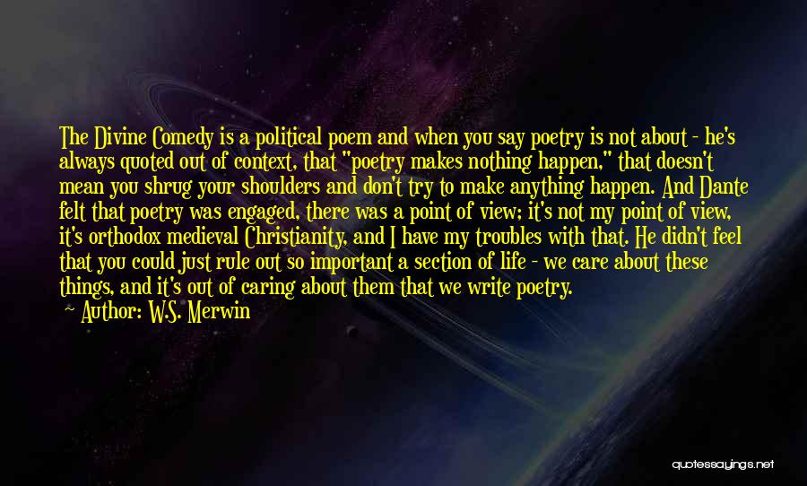 Caring For Someone Who Doesn't Care About You Quotes By W.S. Merwin