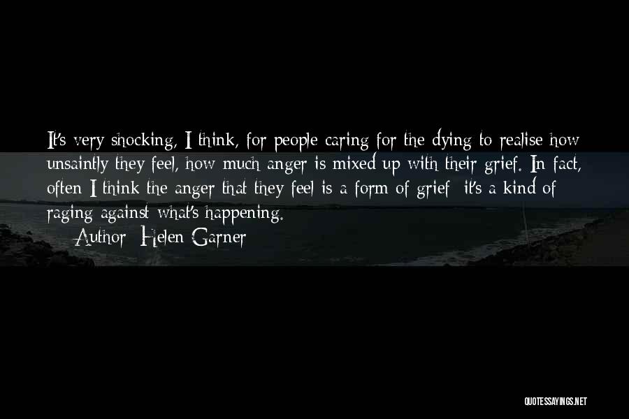 Caring For Someone Who Is Dying Quotes By Helen Garner