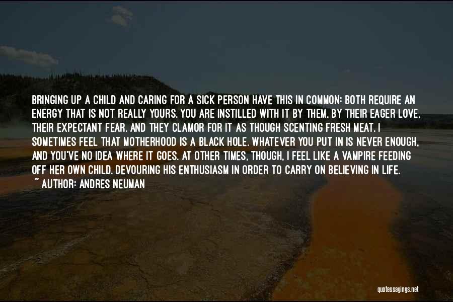 Caring For Someone Who Is Sick Quotes By Andres Neuman