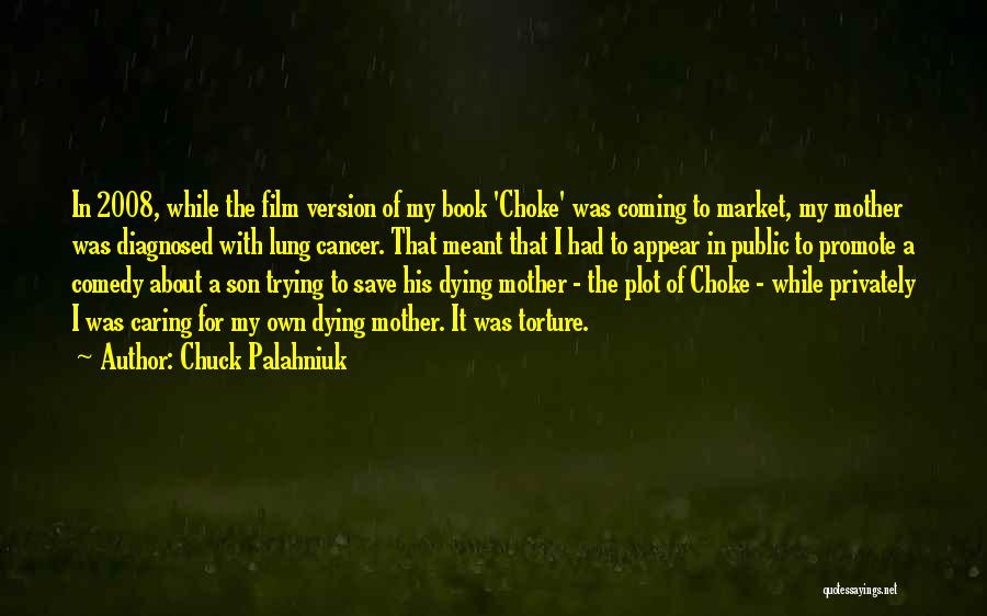 Caring For Someone With Cancer Quotes By Chuck Palahniuk