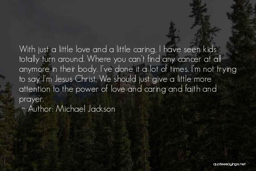 Caring For Someone With Cancer Quotes By Michael Jackson
