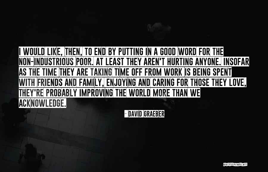 Caring For Your Friends Quotes By David Graeber