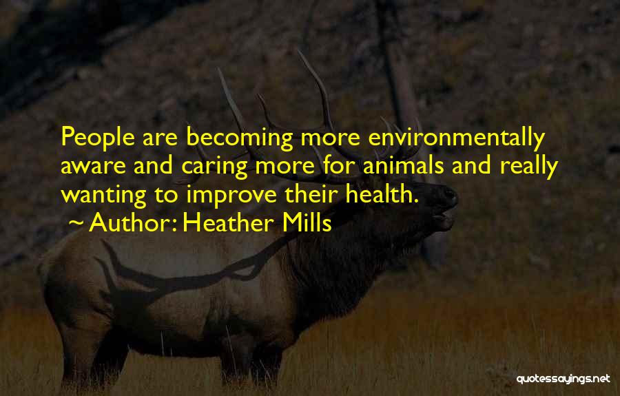 Caring For Your Health Quotes By Heather Mills
