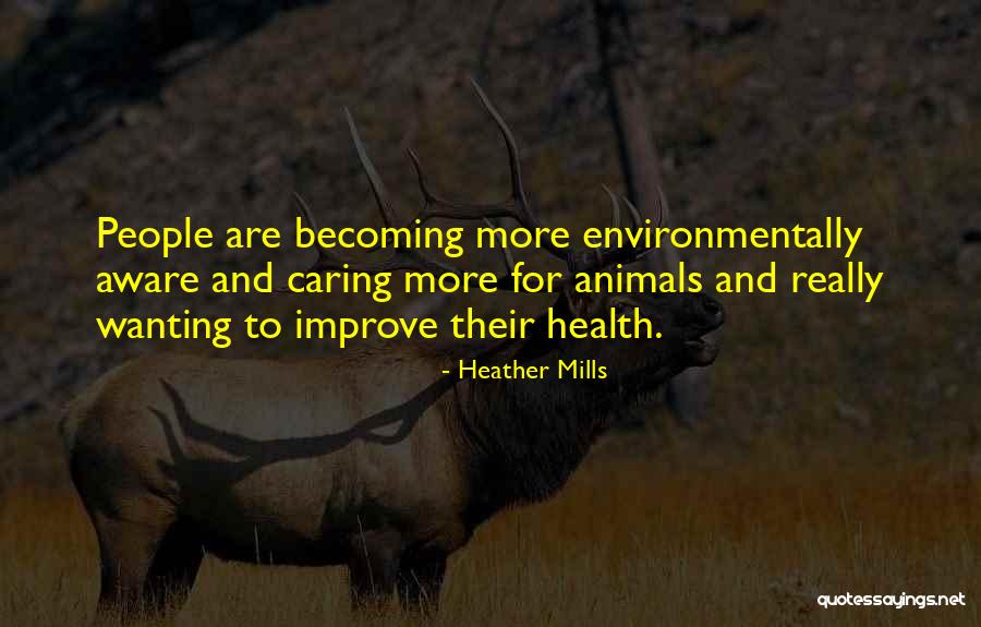 Caring For Your Health Quotes By Heather Mills