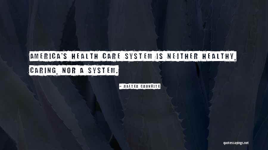 Caring For Your Health Quotes By Walter Cronkite