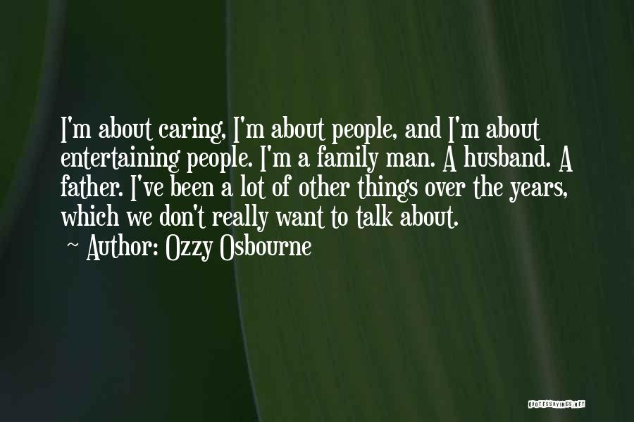 Caring For Your Man Quotes By Ozzy Osbourne