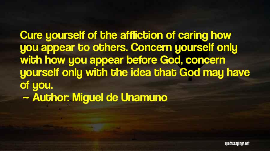 Caring For Yourself Before Others Quotes By Miguel De Unamuno