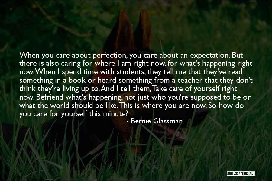 Caring For Yourself Quotes By Bernie Glassman