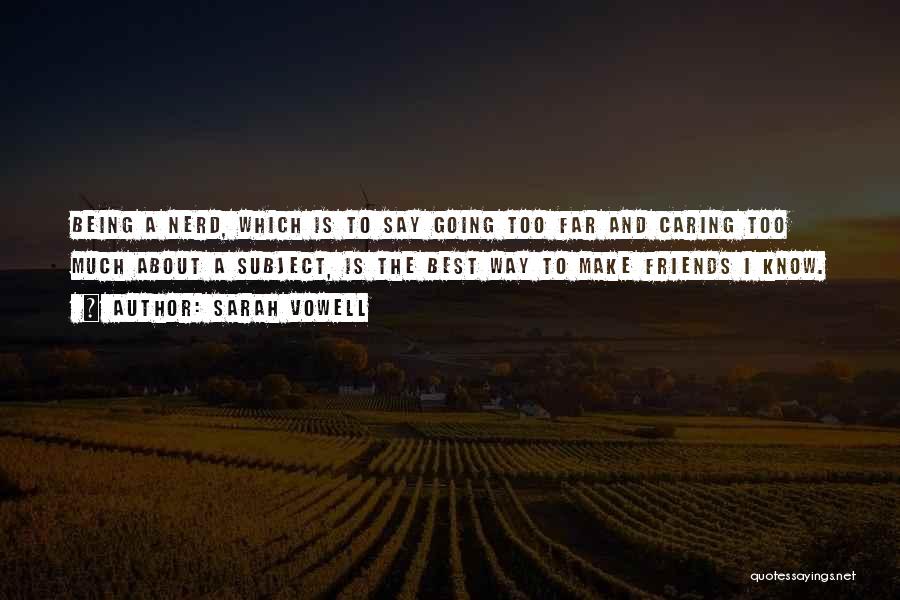 Caring Friends Quotes By Sarah Vowell