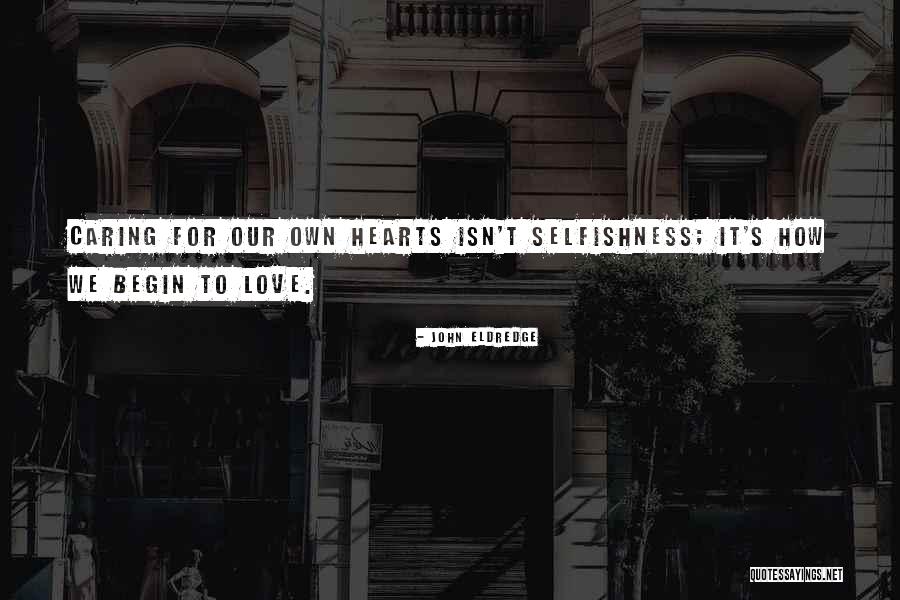 Caring Hearts Quotes By John Eldredge Caring Hearts Quotes By John Eldredge