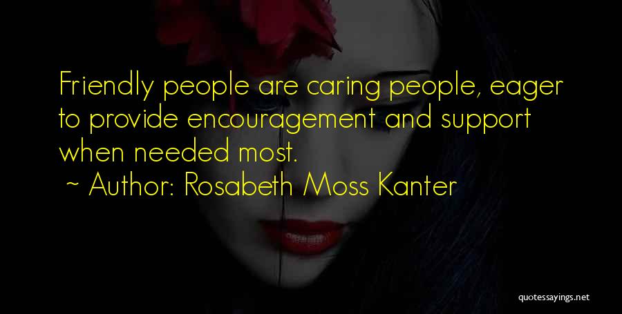 Caring More Than Others Quotes By Rosabeth Moss Kanter