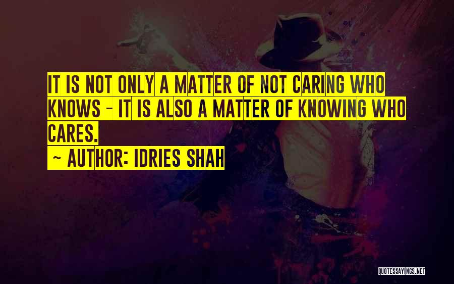 Caring No Matter What Quotes By Idries Shah