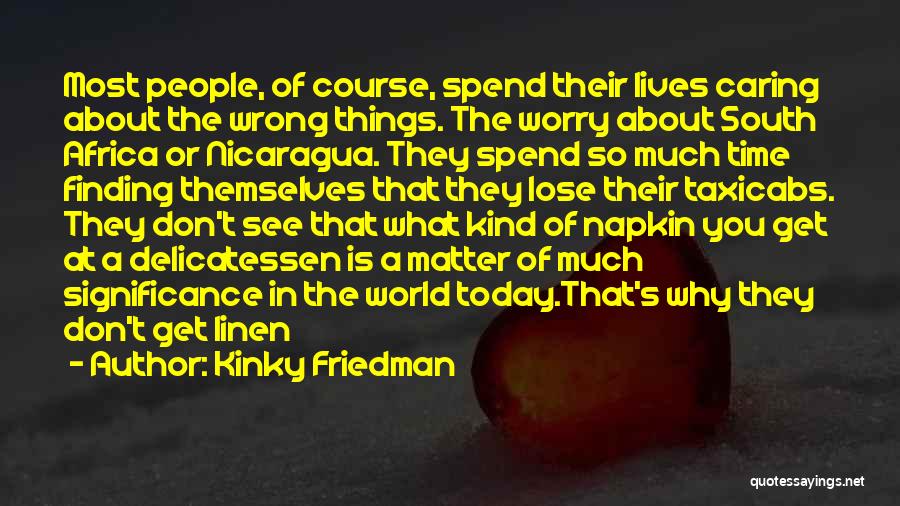 Caring No Matter What Quotes By Kinky Friedman