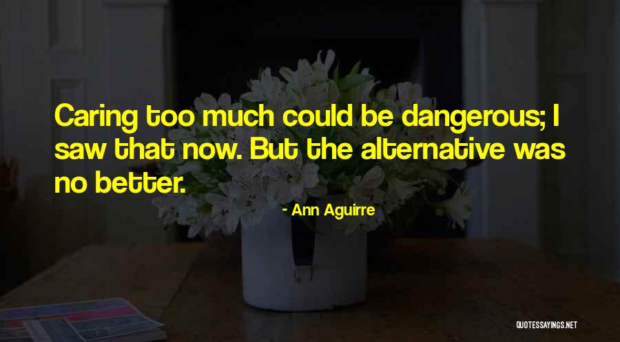 Caring Only For Yourself Quotes By Ann Aguirre Caring Only For Yourself Quotes By Ann Aguirre
