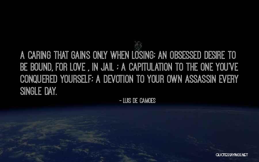 Caring Only For Yourself Quotes By Luis De Camoes Caring Only For Yourself Quotes By Luis De Camoes
