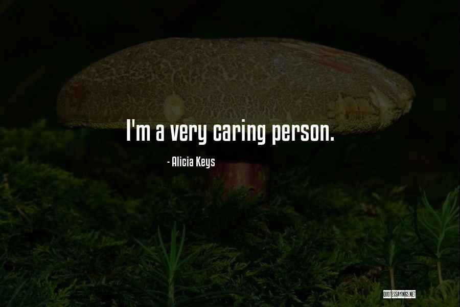 Caring Person Quotes By Alicia Keys Caring Person Quotes By Alicia Keys