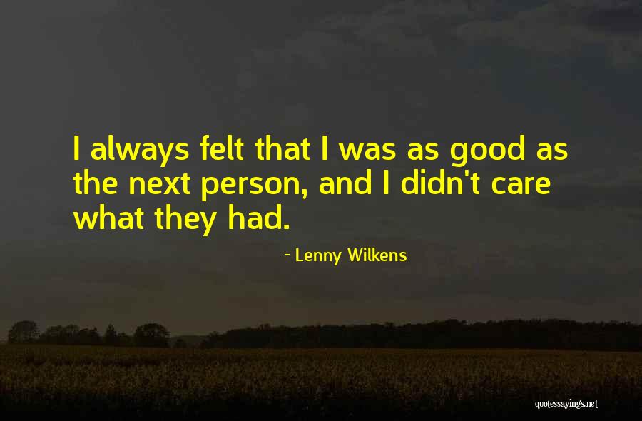 Caring Person Quotes By Lenny Wilkens Caring Person Quotes By Lenny Wilkens