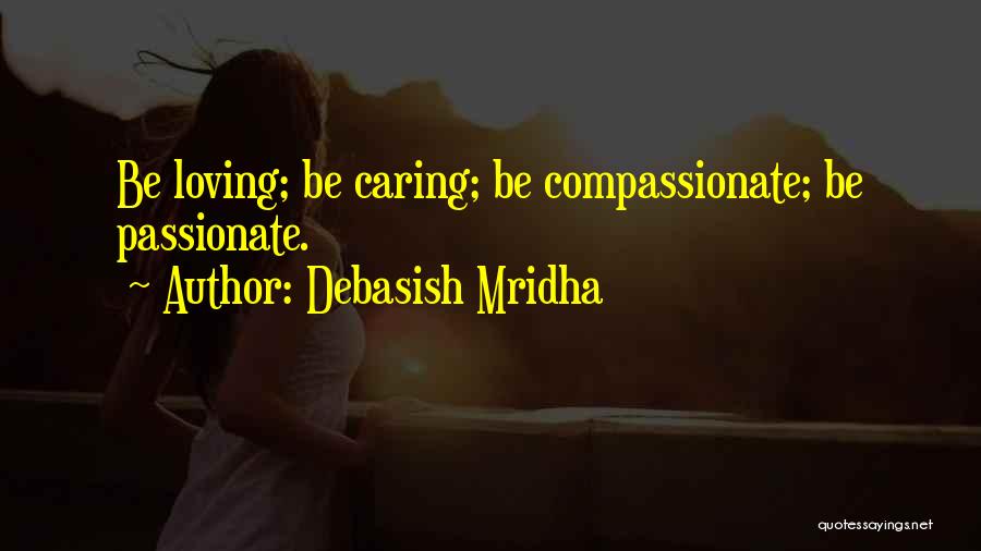 Caring Quotes Quotes By Debasish Mridha