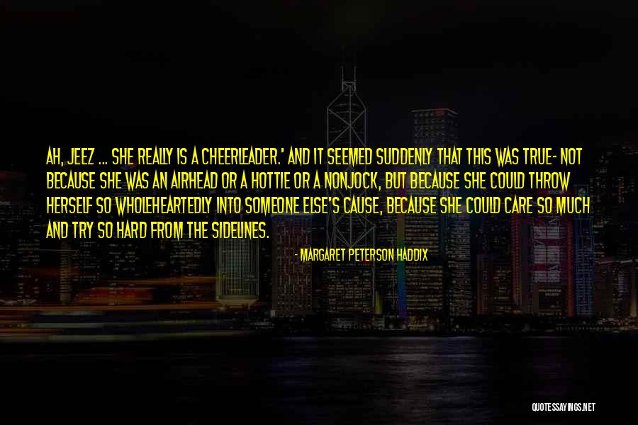 Caring So Much Quotes By Margaret Peterson Haddix Caring So Much Quotes By Margaret Peterson Haddix