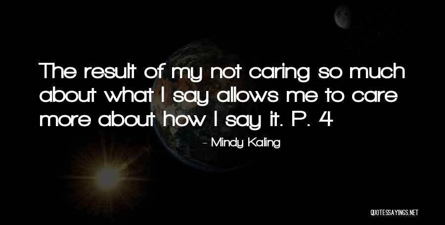 Caring So Much Quotes By Mindy Kaling Caring So Much Quotes By Mindy Kaling