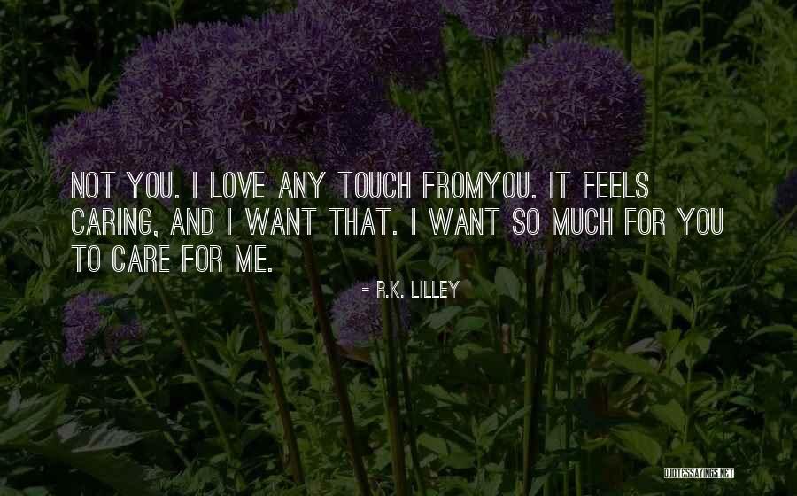 Caring So Much Quotes By R.K. Lilley Caring So Much Quotes By R.K. Lilley