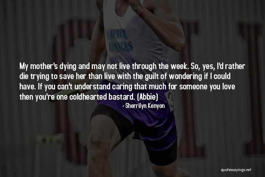 Caring So Much Quotes By Sherrilyn Kenyon Caring So Much Quotes By Sherrilyn Kenyon