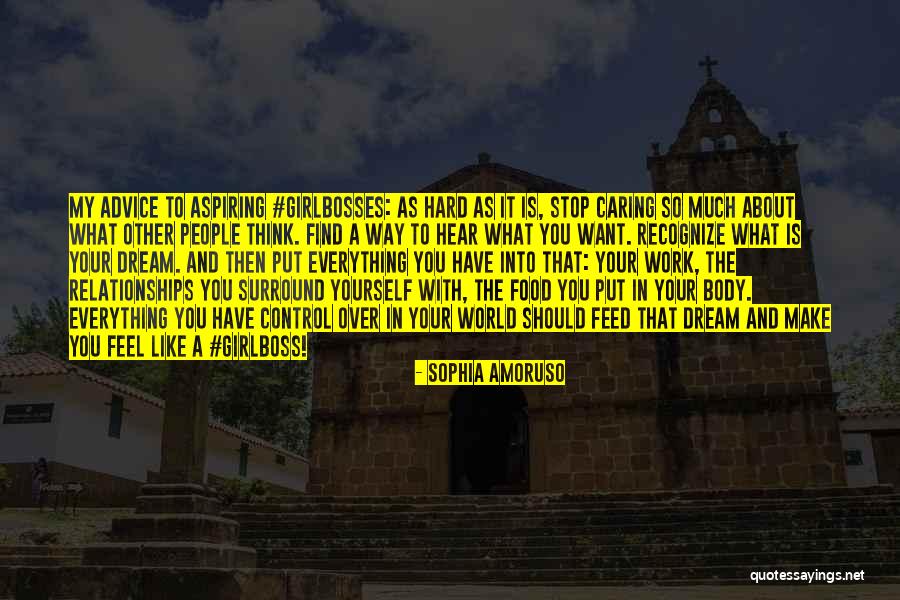 Caring So Much Quotes By Sophia Amoruso Caring So Much Quotes By Sophia Amoruso
