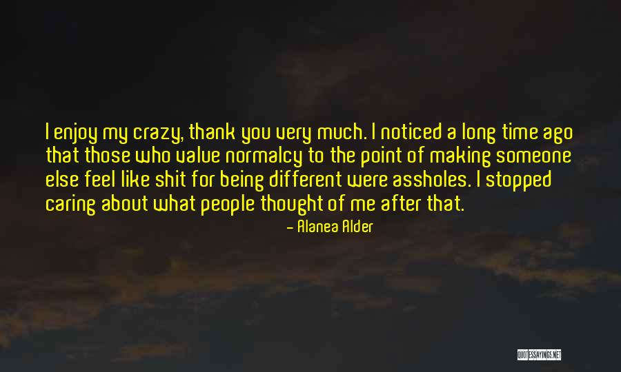 Caring To Much Quotes By Alanea Alder Caring To Much Quotes By Alanea Alder