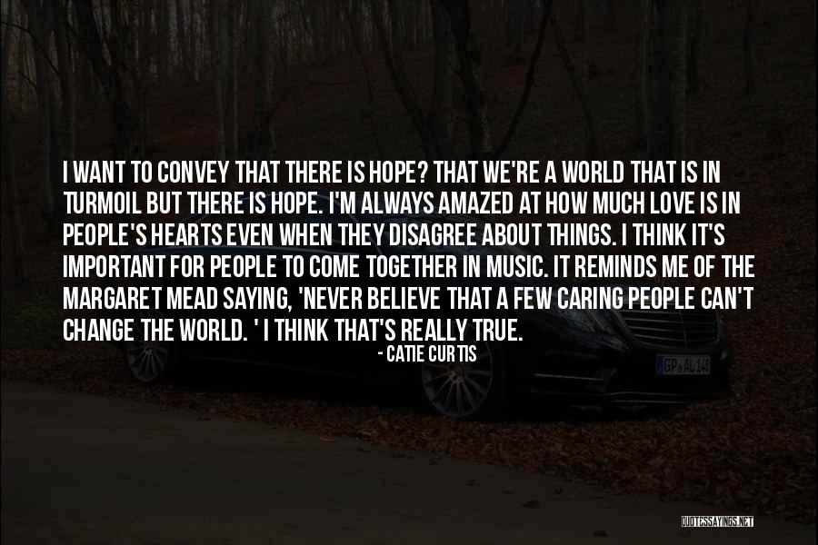 Caring To Much Quotes By Catie Curtis Caring To Much Quotes By Catie Curtis