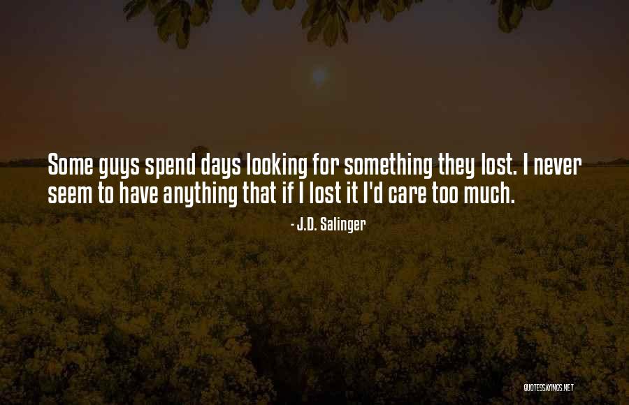 Caring To Much Quotes By J.D. Salinger Caring To Much Quotes By J.D. Salinger