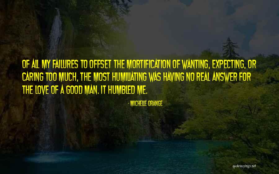 Caring To Much Quotes By Michelle Orange Caring To Much Quotes By Michelle Orange