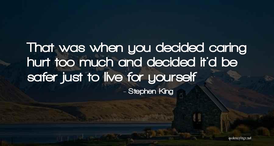 Caring To Much Quotes By Stephen King Caring To Much Quotes By Stephen King