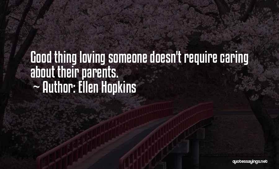 Caring Too Much About Someone Quotes By Ellen Hopkins