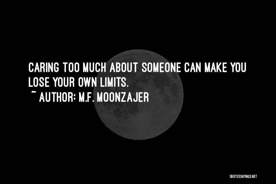 Caring Too Much About Someone Quotes By M.F. Moonzajer