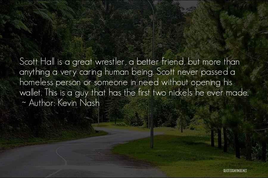 Caring Too Much For A Friend Quotes By Kevin Nash