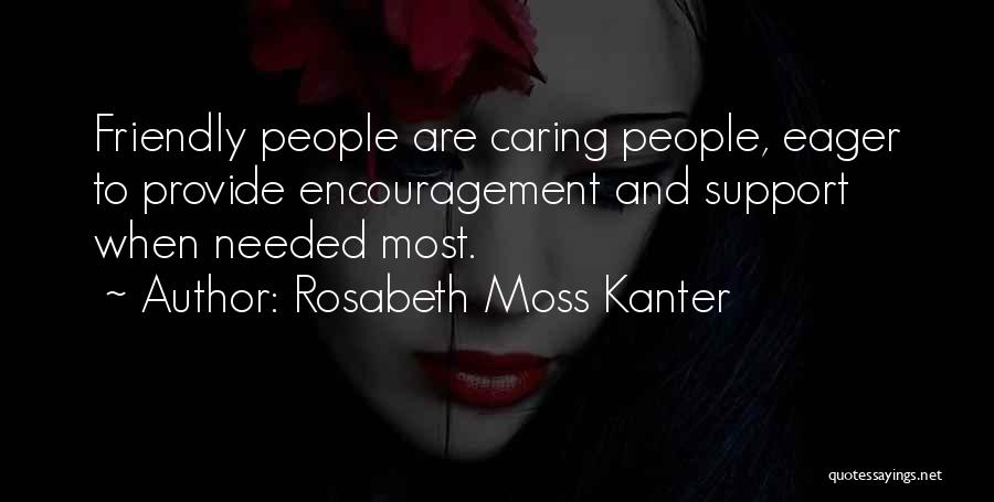 Caring Too Much For Someone Quotes By Rosabeth Moss Kanter
