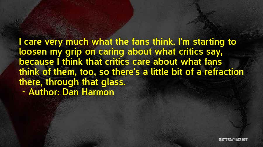Caring Too Much Quotes By Dan Harmon