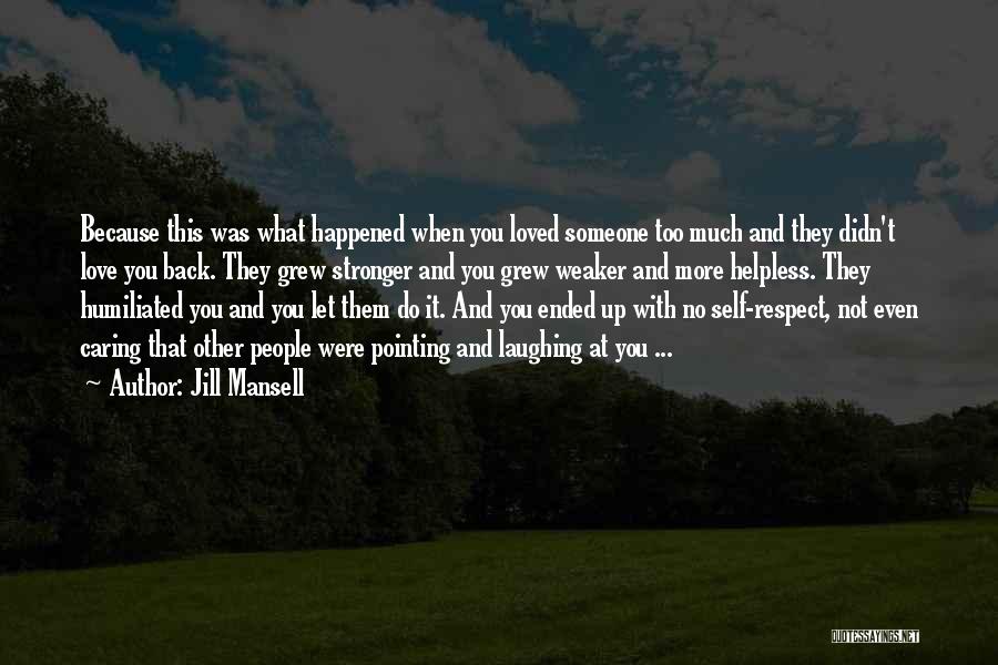 Caring Too Much Quotes By Jill Mansell